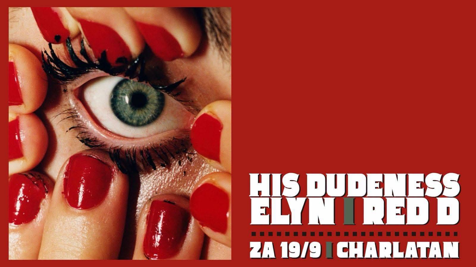 Red D, His Dudeness, Elyn