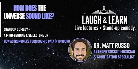 What Does The Universe Sound Like? | Live Lecture + Stand-Up Comedy