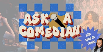 “Ask a Comedian” Comedy Show w/ Kyrie Da Comic