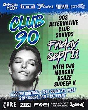 CLUB 90s - Alternative Club Sounds w/ DJ's Osaze, Morgan's & Sudeep K