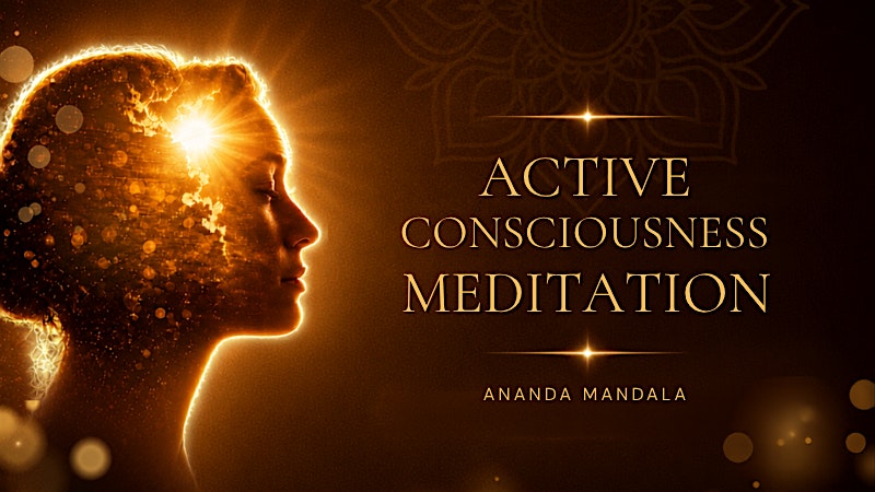 Active Consciousness Meditation (Ananda Mandala)
