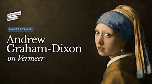 Masterclass: Andrew Graham-Dixon on Vermeer
