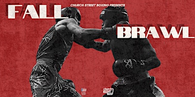 Church Street Boxing Presents "FALL BRAWL"
