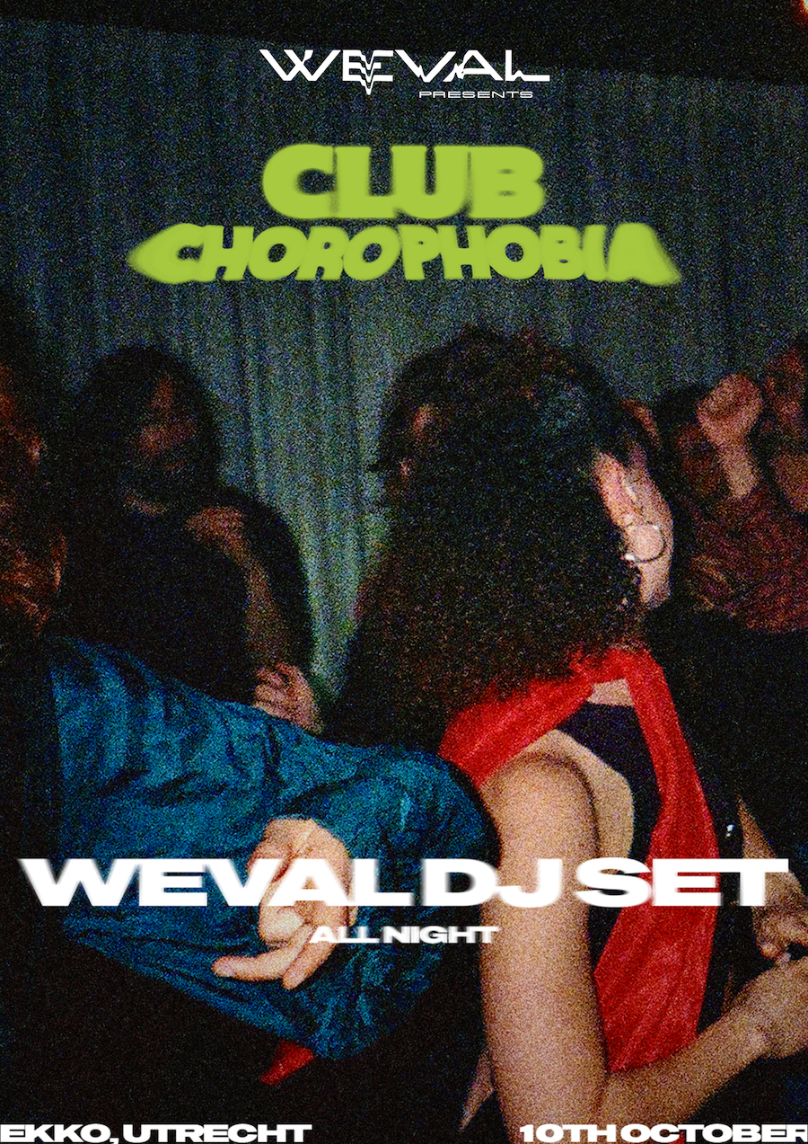 Weval presents: CLUB CHOROPHOBIA