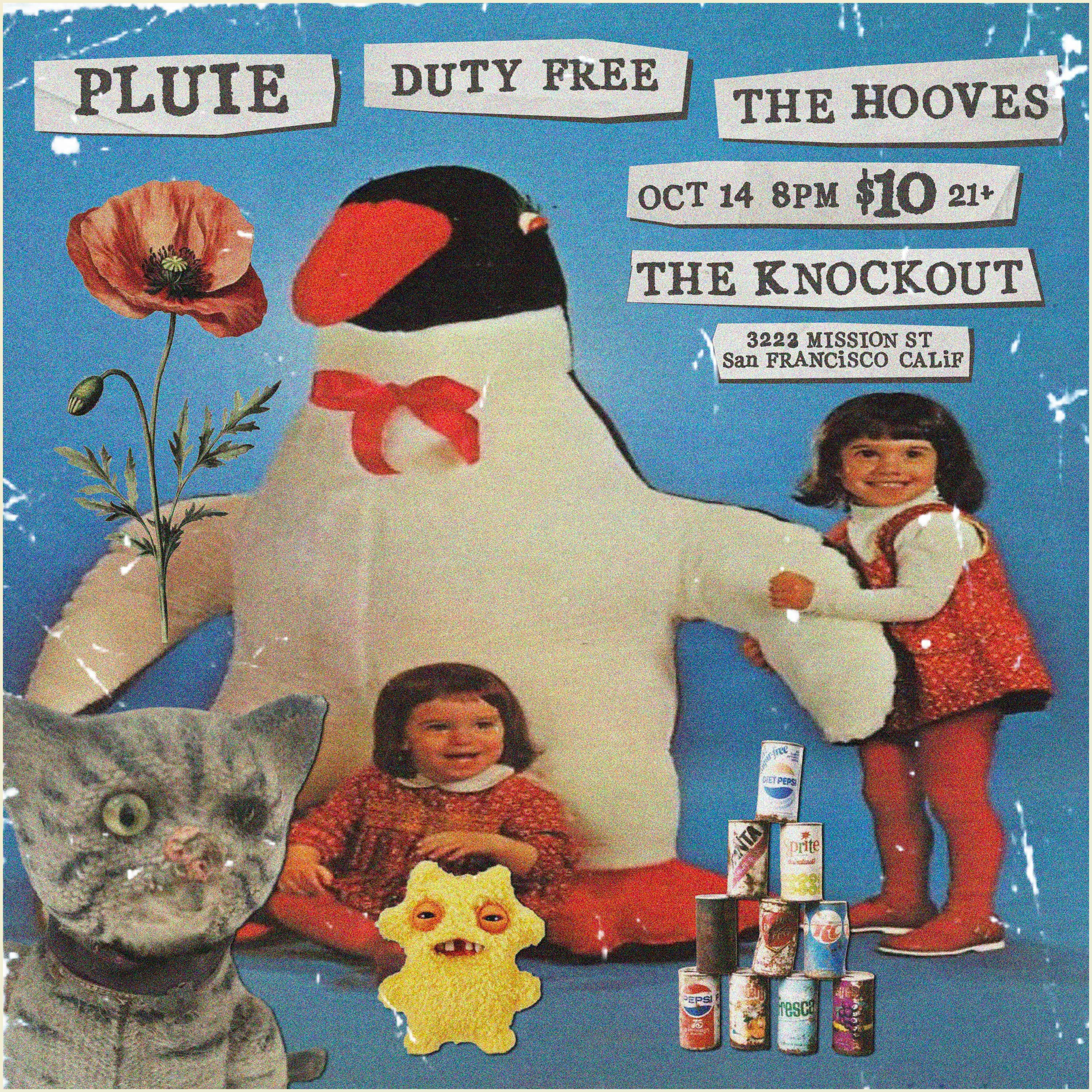 PLUIE (SAN JOSE) + DUTY FREE + THE HOOVES