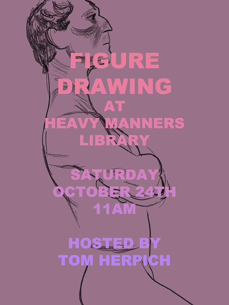 Figure Drawing at Heavy Manners Hosted by Tom Herpich (10/24)