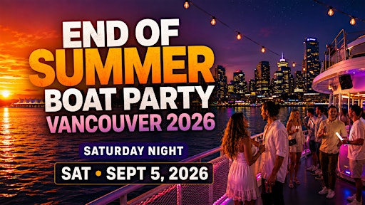 END OF SUMMER BOAT PARTY VANCOUVER 2026 | SATURDAY NIGHT