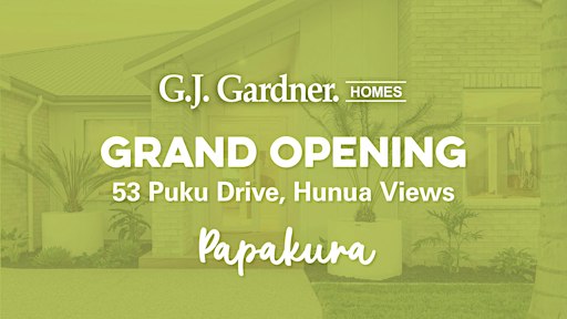 GJ GARDNER PAPAKURA -  NEW HUNUA VIEWS POPUP SHOW HOME OPENING !