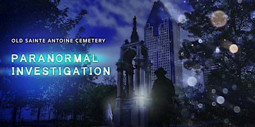 Paranormal Investigation - Old Sainte Antoine Cemetery