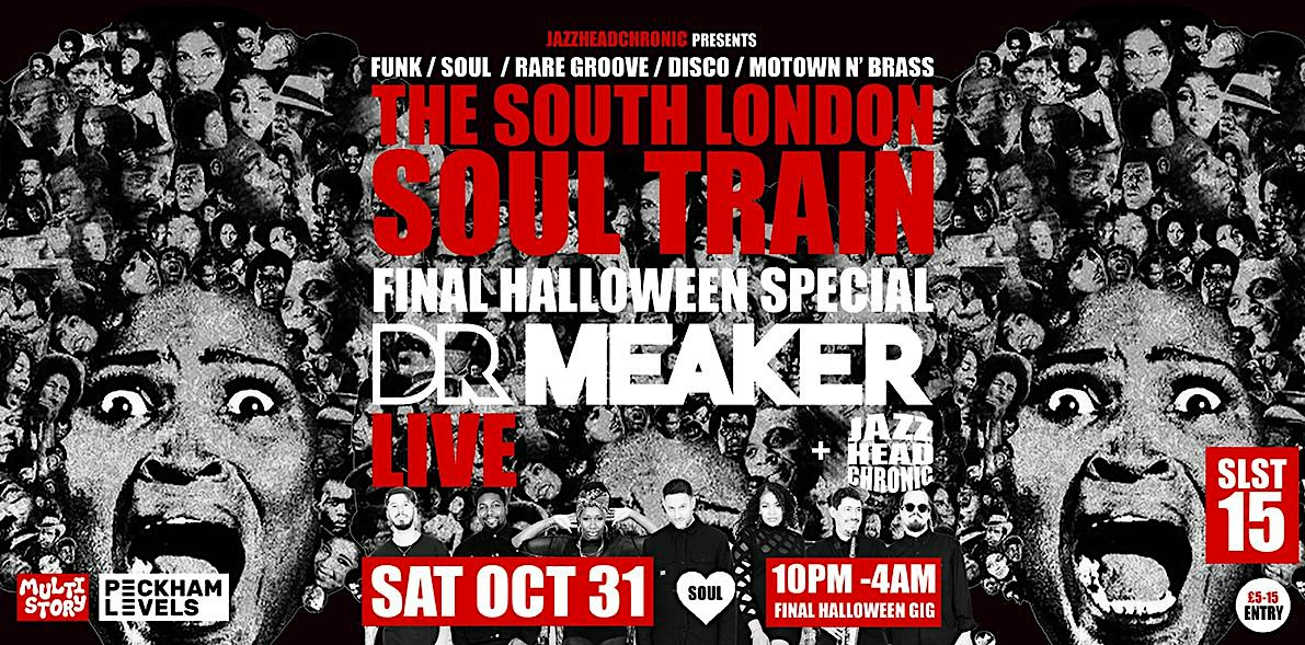 The South London Soul Train Final Halloween Special with Dr Meaker [Live]