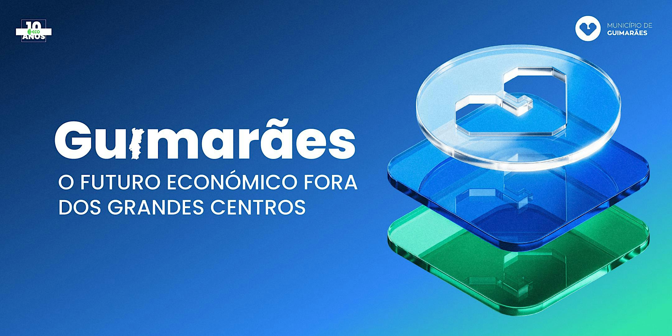 Guimarães: O Futuro Económico Fora dos Grandes Centros