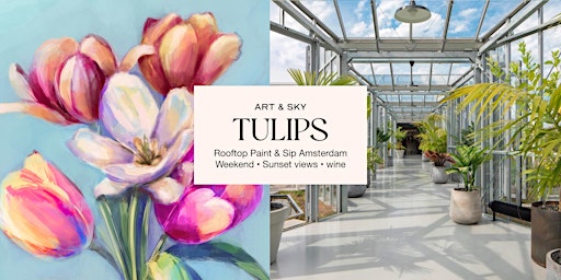 Saturday Rooftop Painting: 3h00 workshop "Tulip flowers" Zoku Amsterdam