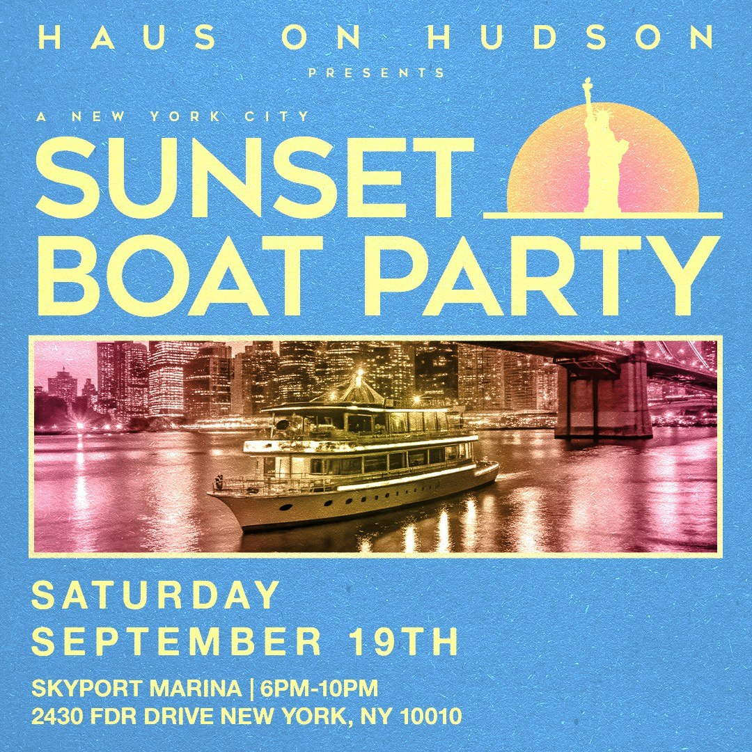 HAUS ON HUDSON: SUNSET YACHT PARTY 