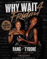 Why Wait 4 Friday! (Granville Room)