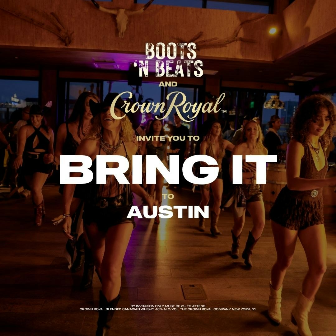 Boots 'N Beats & Crown Royal: BRING IT AUSTIN