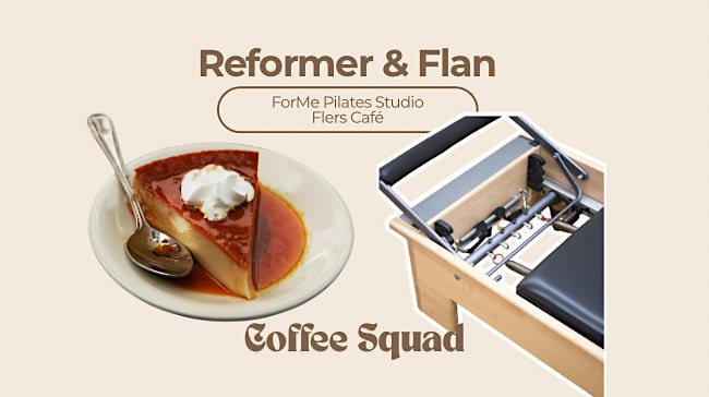 Reformer & Flan -  @Coffee Squad