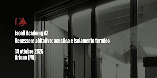 Isoall Academy #2 Benessere abitativo: Acustica e Isolamento Termico