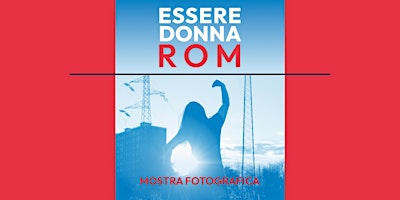 Inaugurazione mostra  “Essere donna Rom” - Io mi racconto. Io mi riconosco