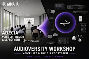 Audioversity Workshop: Yamaha ADECIA Voice Lift & CIS Ecosystem Solutions