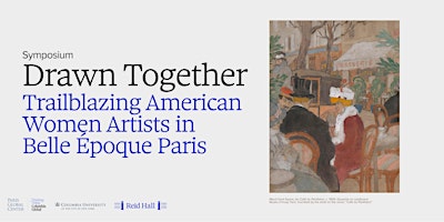 Drawn Together: Trailblazing American Women Artists in Belle Époque Paris