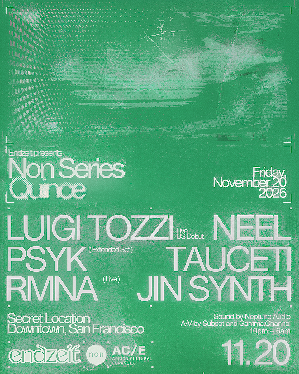 Endzeit x Non Series: Luigi Tozzi // Psyk // Neel // Tauceti // more