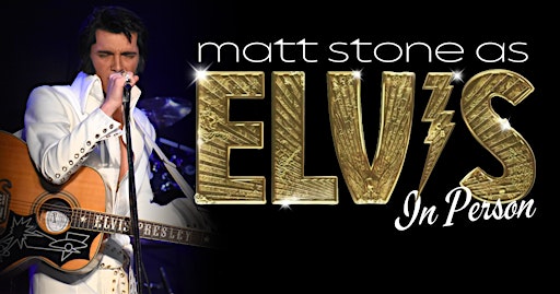 ELVIS: In Person Starring Matt Stone & The TEC Band
