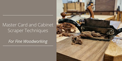 Mastering Card and Cabinet Scraper Techniques for Fine Woodworking