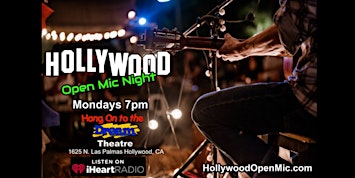 Hollywood Open Mic Night at Hang On to the Dream Theatre!