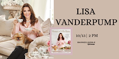 Meet and Greet with Lisa Vanderpump for HOME AT VILLA ROSA @ B&N 5th Ave!