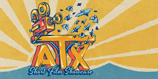 ATX Short Film Showcase - Austin's Monthly Film Festival