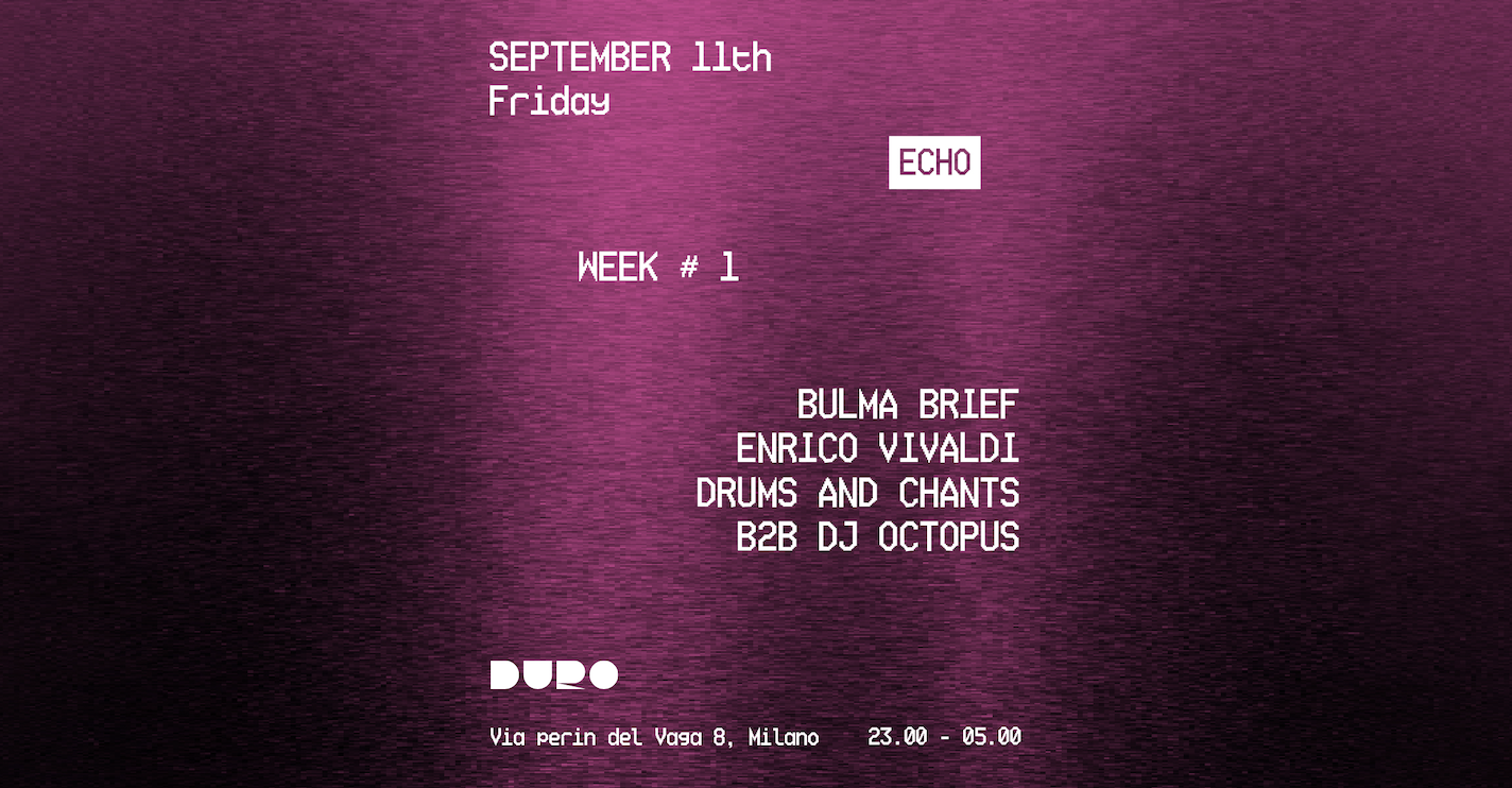 Echo // Bulma Brief - Enrico Vivaldi - DRUMS AND CHANTS b2b DJ Octopus