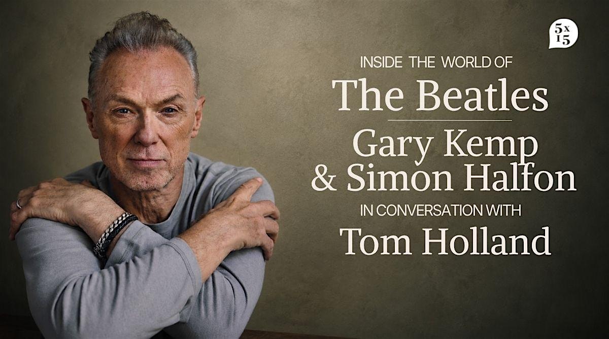 5x15: The World of The Beatles with Gary Kemp, Simon Halfon & Tom Holland