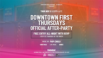 DOWNTOWN FIRST THURSDAYS OFFICIAL AFTER PARTY - SF'S #1 STREET PARTY