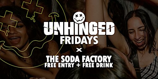 [UNHINGED] Fridays @ The Soda Factory // Free Entry + Free Drink