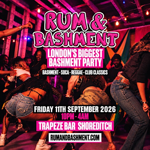 RUM & BASHMENT - Shoreditch's Wildest Biggest Bashment Party (FREE B4 12AM)