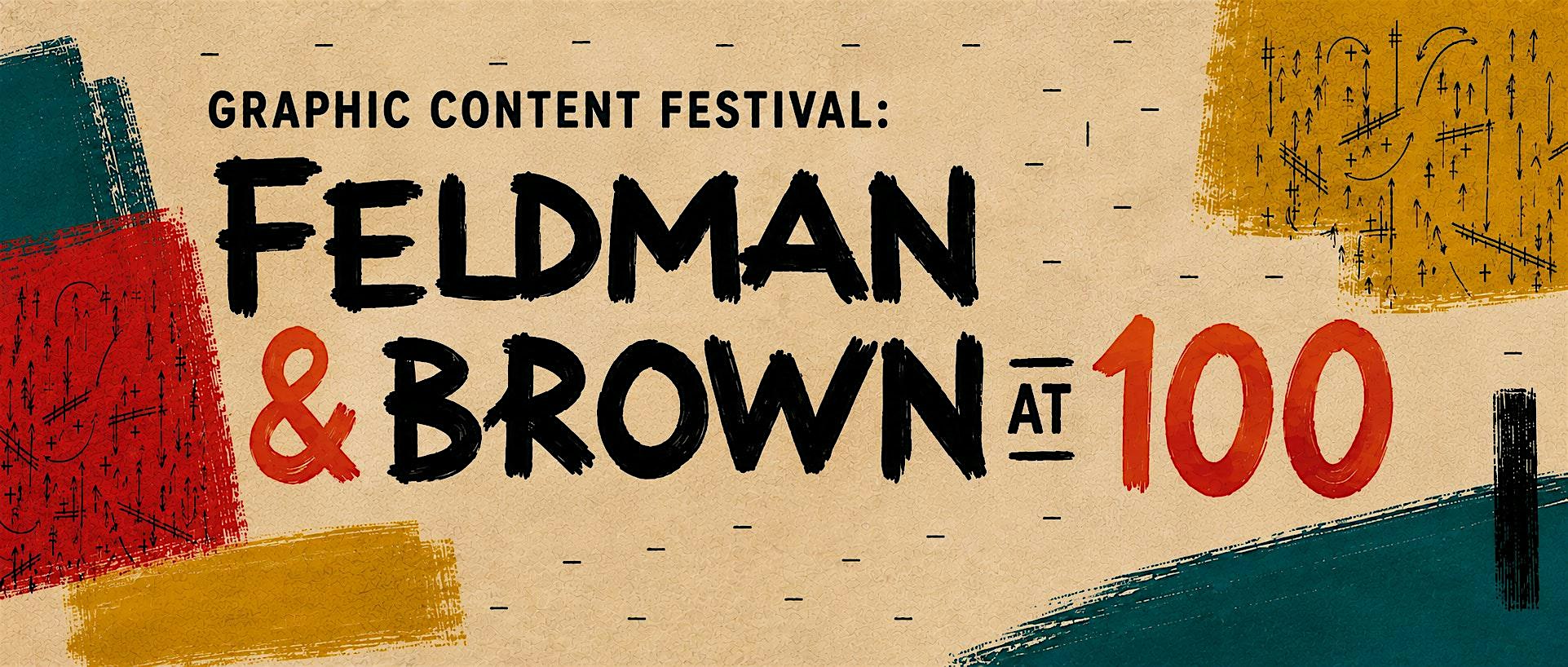 Graphic Content: Feldman & Brown at 100 (St. Michael's Concerts)