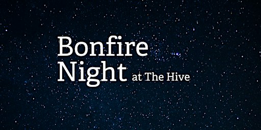 Tots & Child Friendly Bonfire Night at The Hive - 7th November