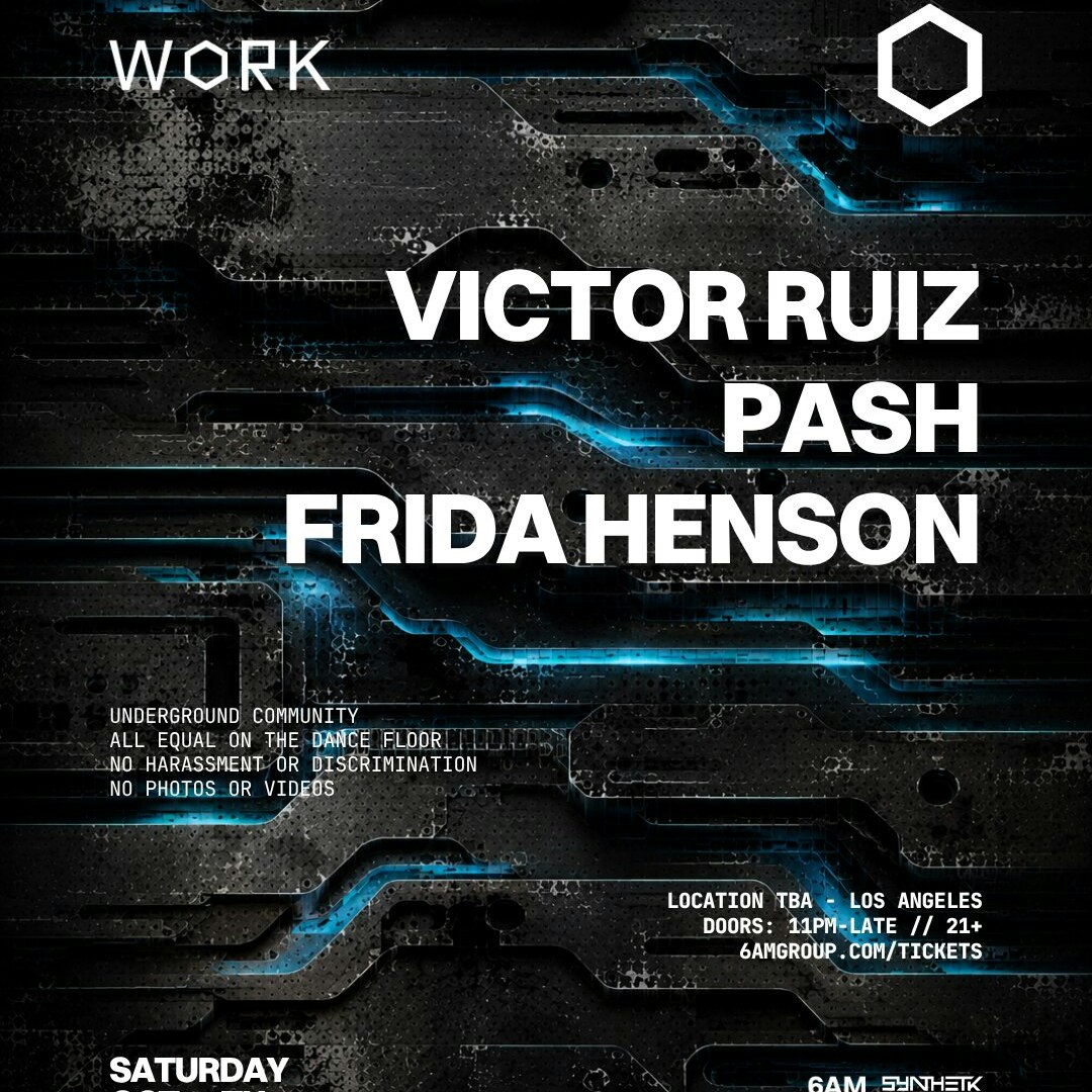 WORK presents: Victor Ruiz, PASH, & Frida Henson