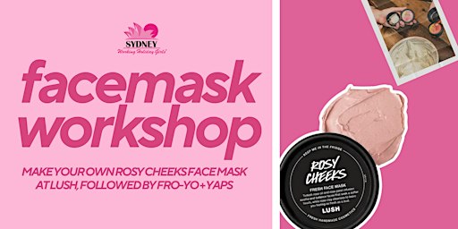Facemask Workshop | Sydney Working Holiday Girls x Lush