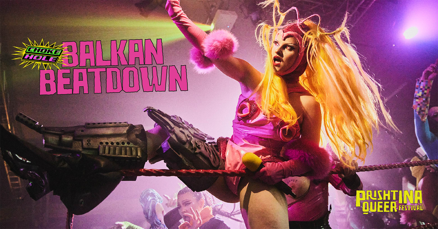 Choke Hole: Balkan Beatdown - Prishtina Queer Festival