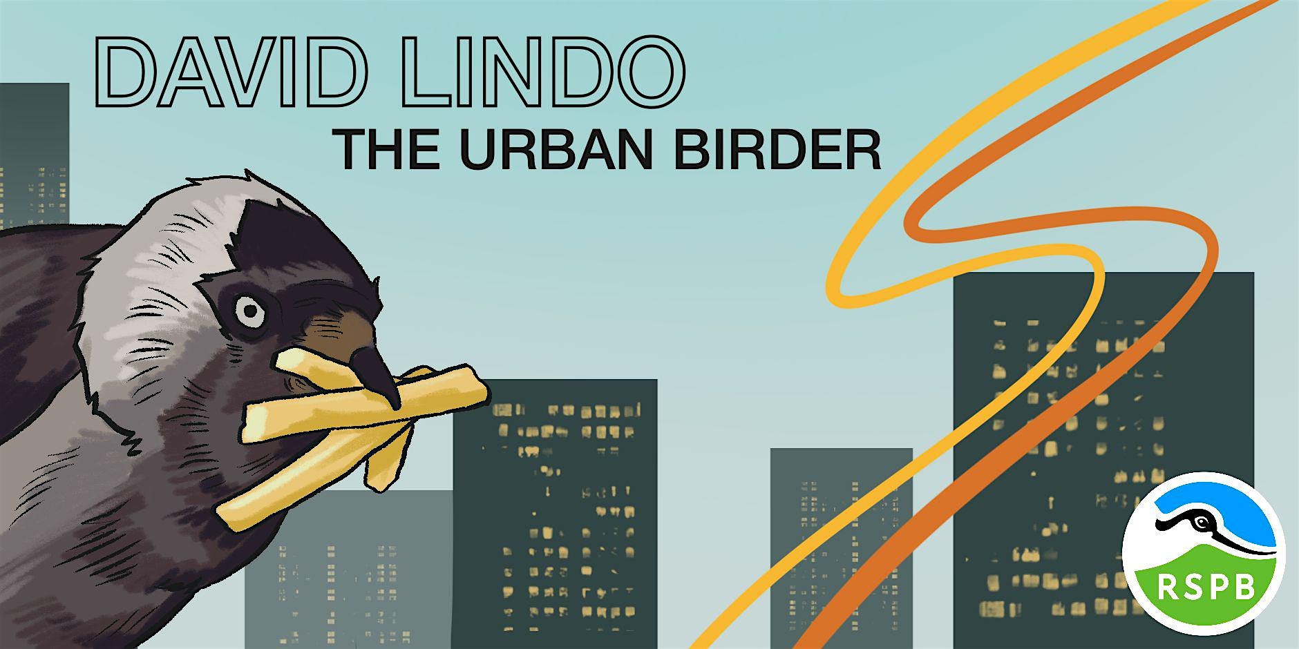 An Evening with David Lindo. "The Urban Birder"