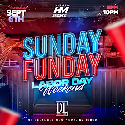SUNDAY FUNDAY-LABOR DAY WEEKEND