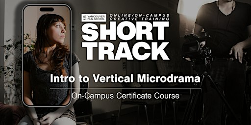 VFS Film: Intro to Vertical Microdrama (On Campus) Oct 22 - Dec 10