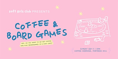 COFFEE & BOARD GAMES | SOFT GIRLS CLUB