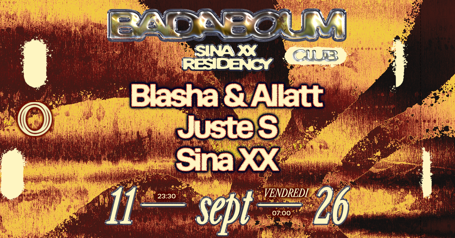 Club — Sina XX Residency: Blasha & Allatt, Juste S