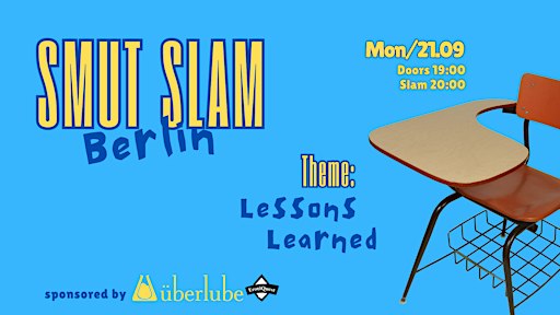 Smut Slam Berlin: "LESSONS LEARNED"