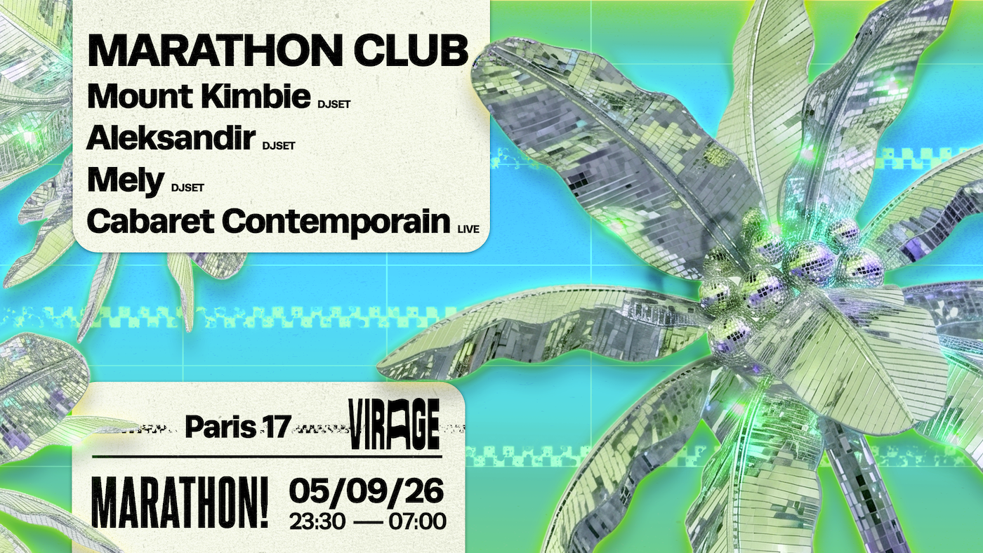 MARATHON! Club : Mount Kimbie, Aleksandir, Mely, Cabaret Contemporain