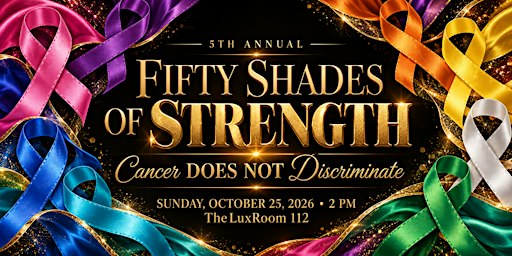 5th Annual Fifty Shades of Strength: Cancer DOES NOT Discriminate