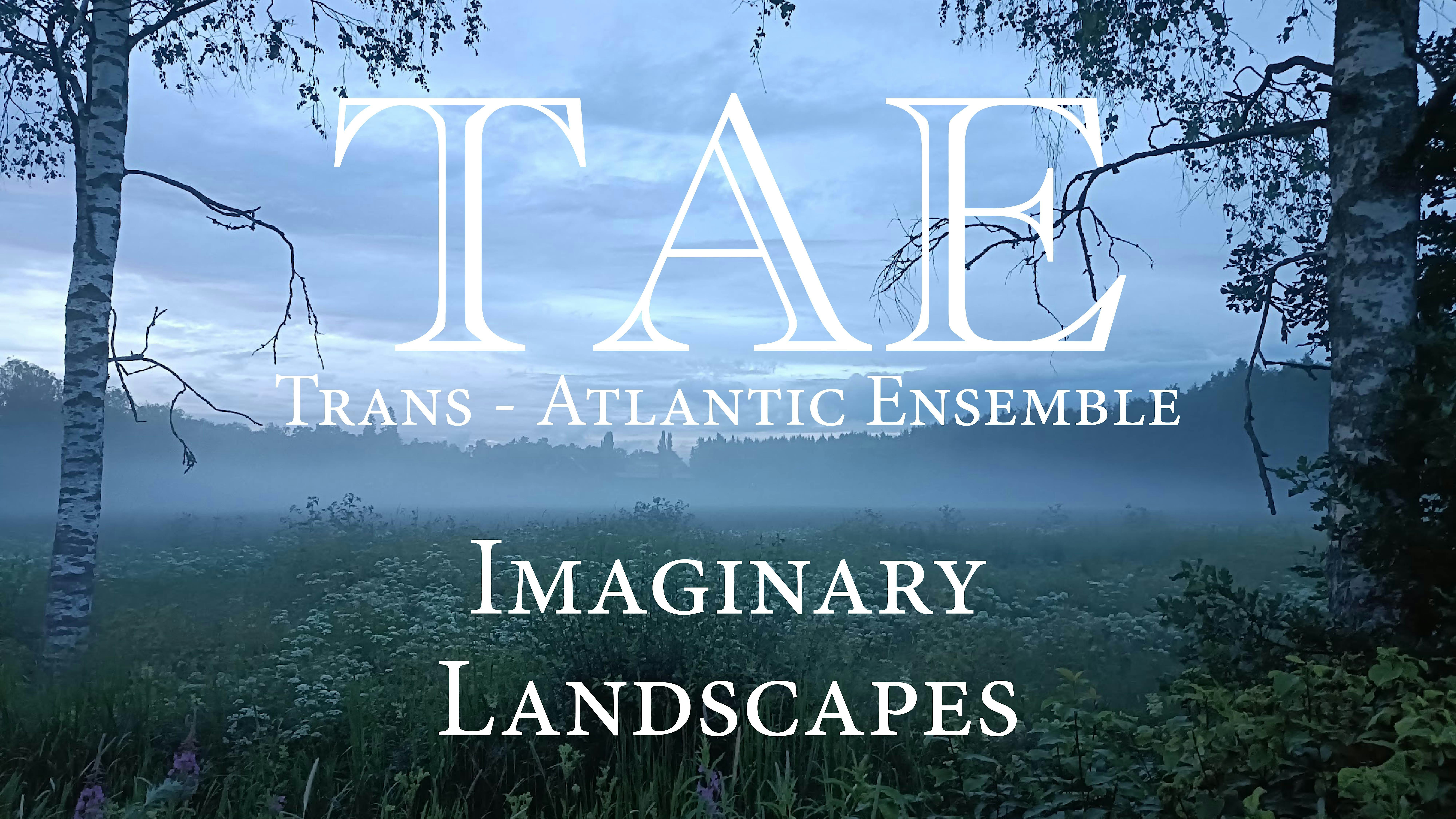 Imaginary Landscapes | Trans-Atlantic Ensemble
