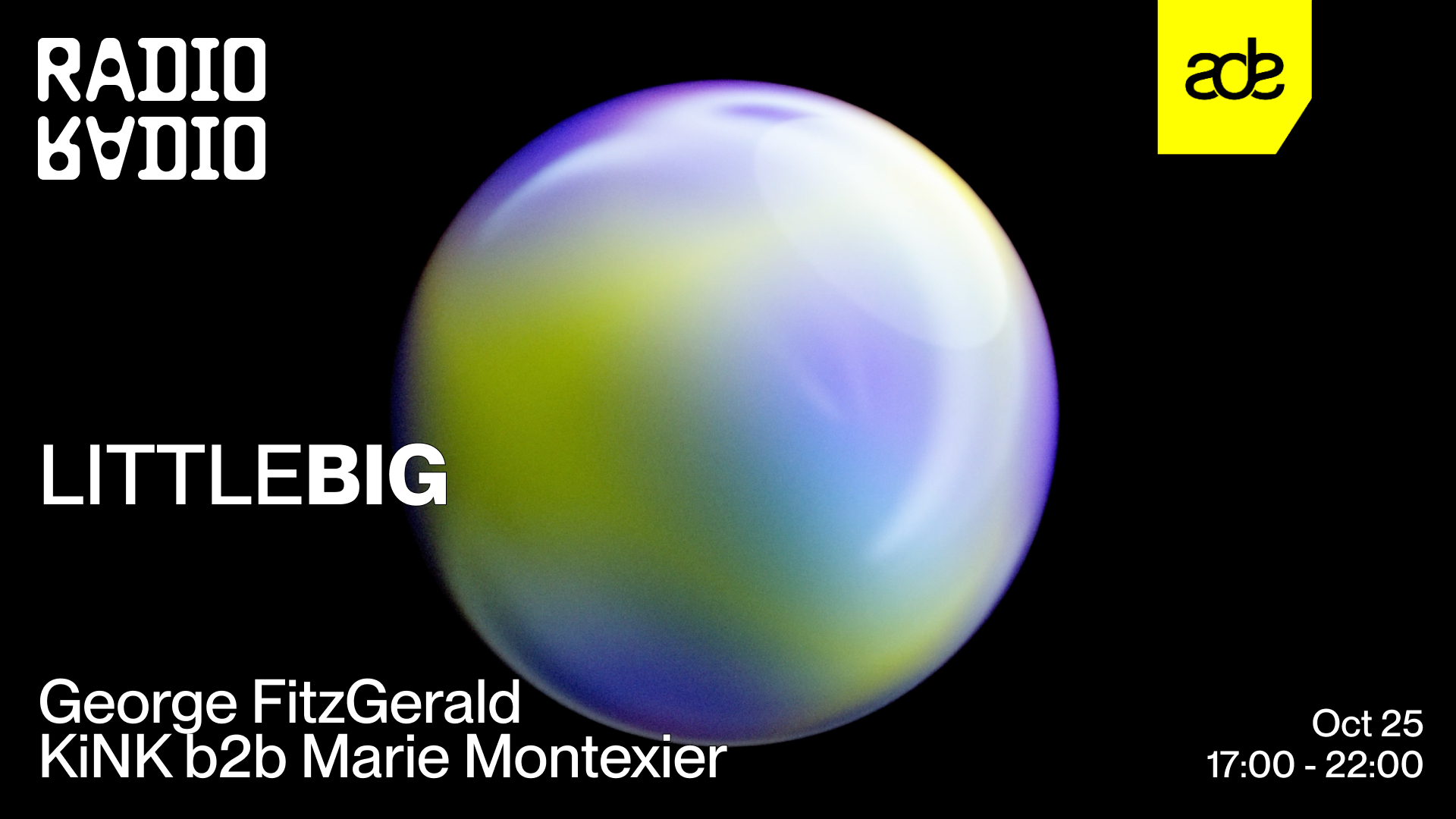 ADE: LITTLEBIG with Marie Montexier b2b KiNK • George FitzGerald